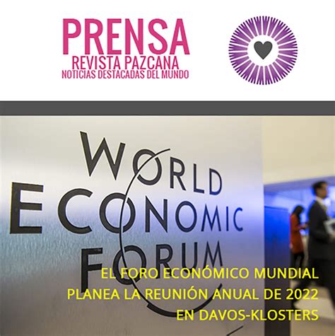 El Foro Económico Mundial Planea La Reunión Anual De 2022 En Davos Klosters Revista Pazcana