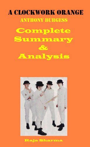 A Clockwork Orange-Complete Summary & Analysis by Raja Sharma | Goodreads