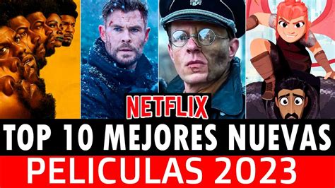 Top 10 Mejores Películas Originales De Netflix Nuevas Estrenadas En 2023 Youtube