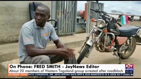 About 20 Members Of Western Togoland Group Arrested Joy News Today