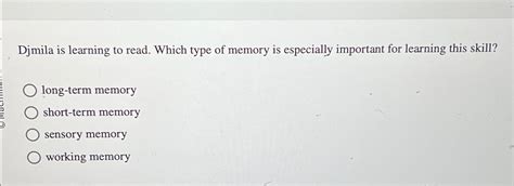 Solved Djmila Is Learning To Read Which Type Of Memory Is Chegg