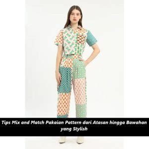 Tips Mix And Match Pakaian Pattern Dari Atasan