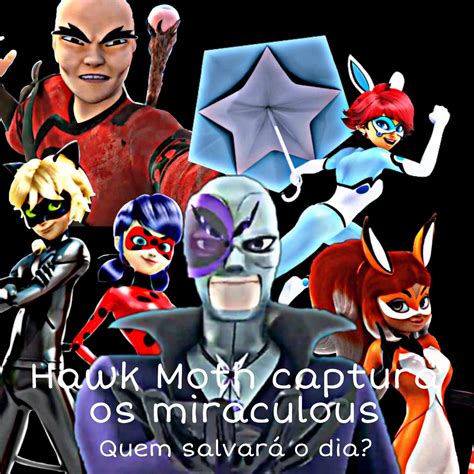 Hawk Moth Captura Os Miraculous Lady Bug E Chat Noir Sem Os Miraculous