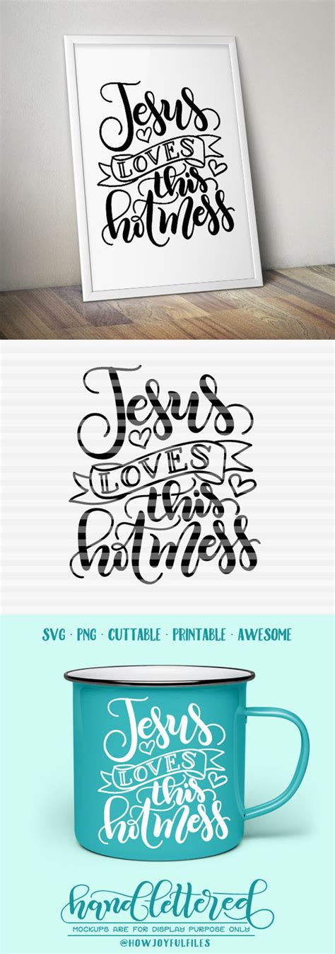 Jesus Loves This Hot Mess SVG DXF PDF Files Hand Drawn Lettered Cut File Graphic Overlay Etsy