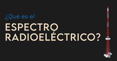 Espectro Electromagnético ¿qué Es Características Aplicaciones Y Más