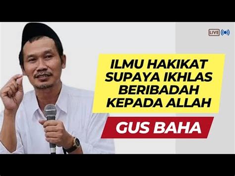 Gus Baha Hakikat Ikhlas Beribadah Level Tinggi Ngaji Eps 64 YouTube