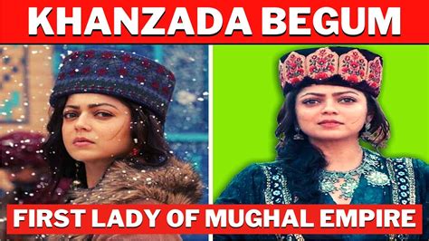 Khanzada Begum Kaun Thi Khanzada Begum Story The Empire Newtech