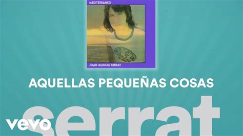 Joan Manuel Serrat Aquellas Pequeñas Cosas Cover Audio Youtube