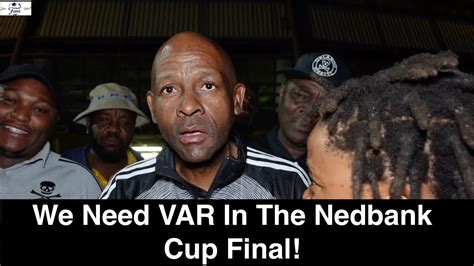 Orlando Pirates Chippa United We Need Var In The Nedbank Cup