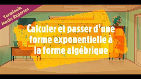 Calculer et passer d une forme exponentielle à la forme algébrique