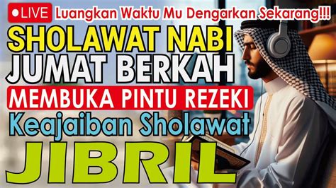 Sholawat Jibril Pengabul Segala Hajat Mendatangkan Rezeki Penghapus