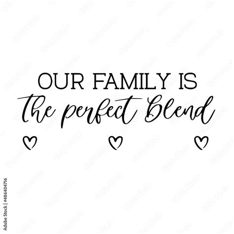 our family is the perfect blend inspirational quotes, motivational ...