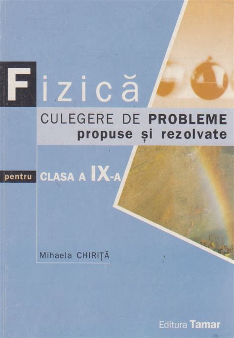 Fizica Culegere De Probleme Propuse Si Rezolvate Clasa A Ix A Mihaela