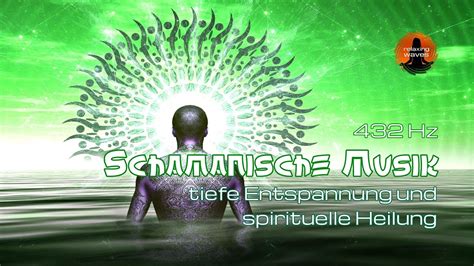 Schamanische Musik F R Tiefe Entspannung Spirituelle Heilung