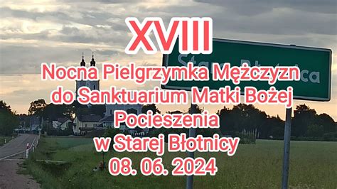 Xviii Nocna Pielgrzymka M Czyzn Do Sanktuarium Matki Bo Ej Pocieszenia