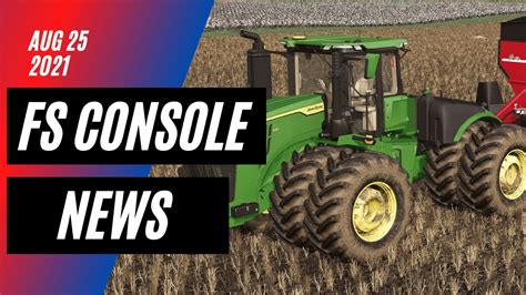 FS CONSOLE NEWS Farming Simulator 22 New Brand John Deere 9R Plus