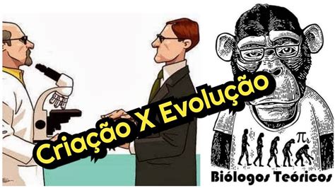 Criacionismo X Evolucionismo YouTube