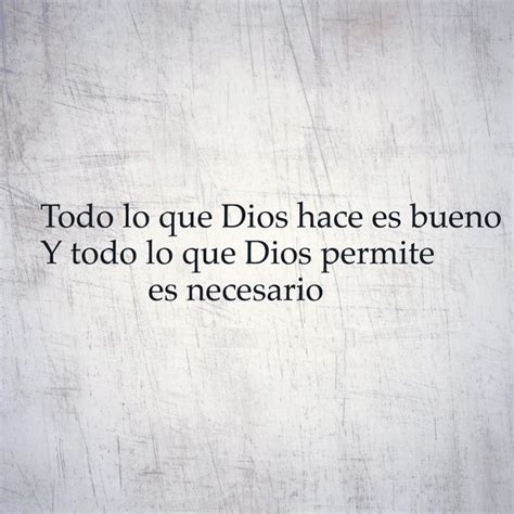 Todo Lo Que Dios Hace Es Bueno Y Todo Lo Que Dios Permite Es Necesario