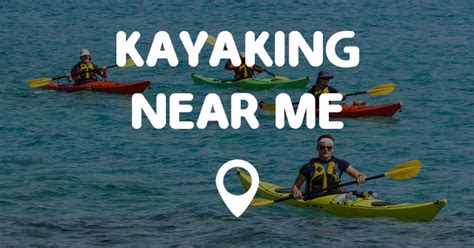 KAYAKING NEAR ME - Points Near Me