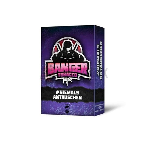 BANGER Tobacco 25g NIEMALS ANTÄUSCHEN Shop für Shisha Tabak E S 4 00