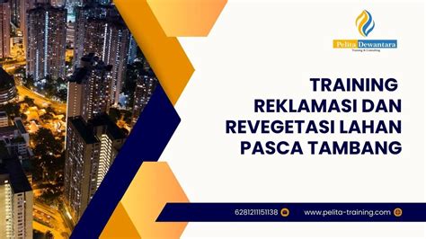 Pelatihan Reklamasi Dan Revegetasi Lahan Pasca Tambang Pelita