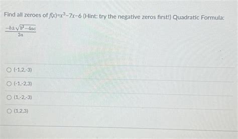 Solved Find All Zeroes Of F X X3−7x−6 Hint Try The