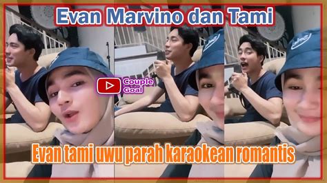 Evan Marvino Tami Uwu Parah Karaokean Romantis YouTube