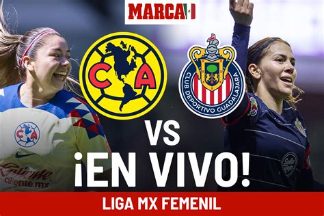 América Es Finalista Al Eliminar 2 1 A Chivas Femenil Partido