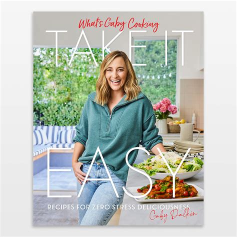 Whats Gaby Cooking Take It Easy Cookbook By Gaby Dalkin Crate