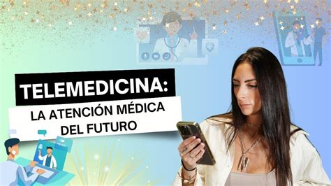 Telemedicina El Futuro De La Atenci N M Dica A Distancia I Healthcare