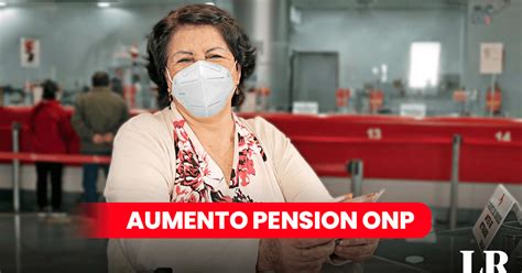 Aumento De Pensi N En Onp Cu Nto Subir A En Tres A Os Con El Nuevo