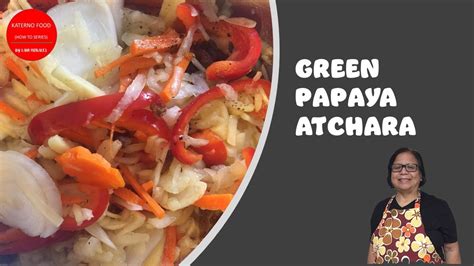 How To Make Easy Green Papaya Atchara Pickled Papaya Youtube