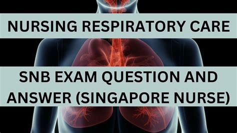 Nursing Respiratory Care Snb Exam Question And Answer Singapore