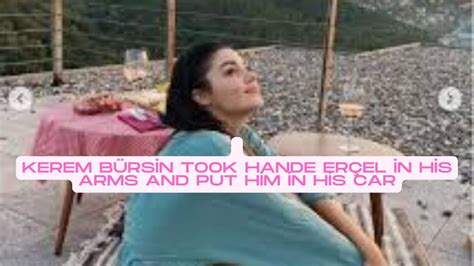 Kerem B Rsin Took Hande Er El In Her Arms And Put Her In Her Car Youtube