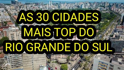 As 30 Maiores Cidades Do Rio Grande Do Sul Youtube