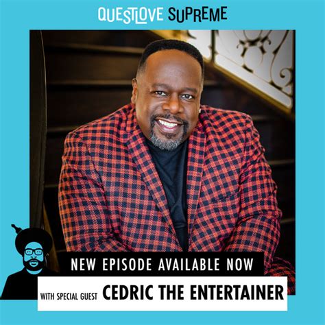 Cedric The Entertainer Questlove Supreme Podcast On Spotify