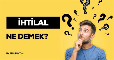 Htilal Ne Demek Tdk Htilal Anlam Nedir Haberler