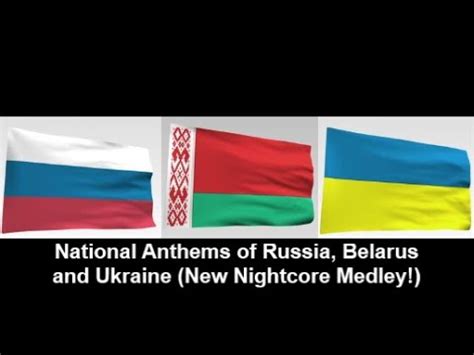 National Anthems Of Russia Belarus And Ukraine New Nightcore Medley