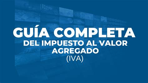 Guía Completa Del Impuesto Al Valor Agregado Iva En Costa Rica