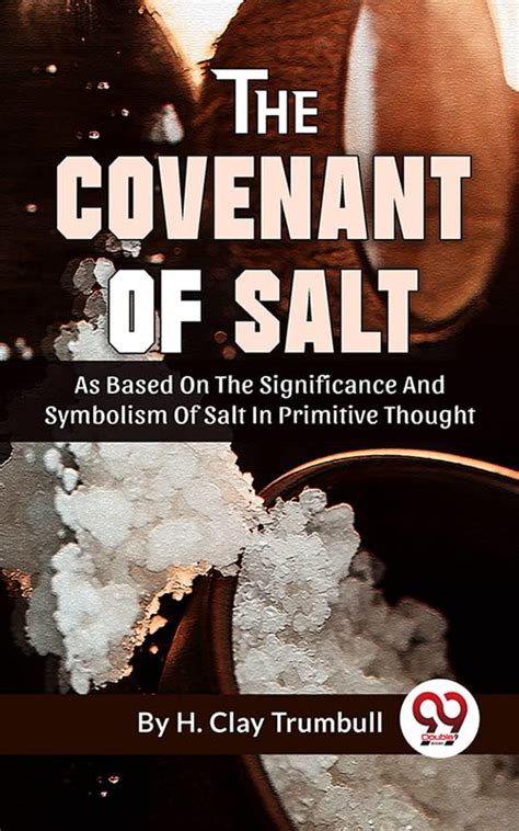 The Covenant Of Salt As Based On The Significance And Symbolism Of Salt