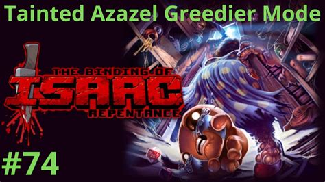 Tainted Azazel Greedier Mode The Binding Of Isaac Repentance 74