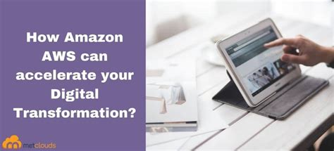 How Amazon Aws Can Accelerate Your Digital Transformation Metclouds