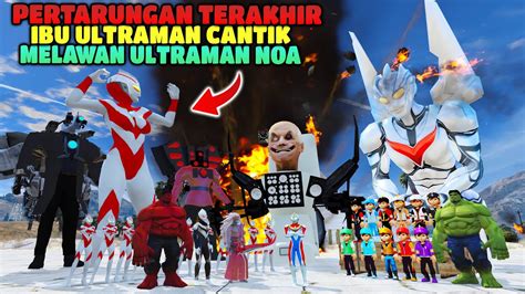 PERTARUNGAN TERAKHR IBU ULTRAMAN CANTIK PALSU PERANG LAWAN ULTRAMAN NOA