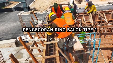 Pengecoran Ring Balok Tipe 1 Mutu Beton K 250 YouTube