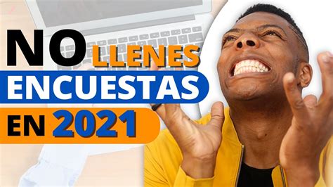 COMO GANAR DINERO LLENANDO ENCUESTAS 2021 NO ES RENTABLE YouTube