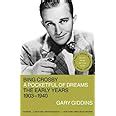 Bing Crosby A Pocketful Of Dreams The Early Years 1903 1940 Giddins