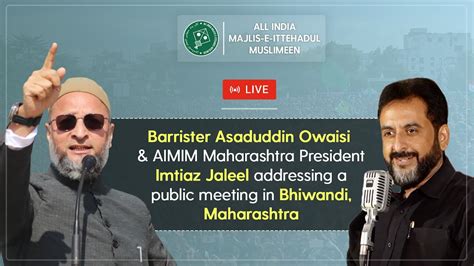 Live Barrister Asaduddin Owaisi Addressing A Public Meeting In