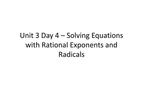 Ppt Unit 3 Day 4 Solving Equations With Rational Exponents And Radicals Powerpoint