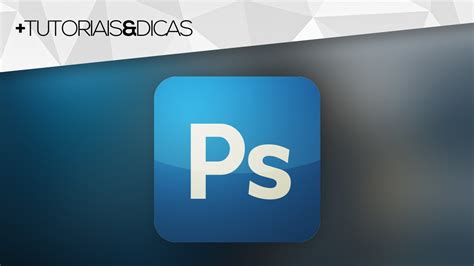 Tutorial Photoshop Como Criar Um Logo Para Seu Canal Site Blog