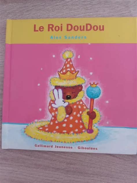 LE ROI DOUDOU Alex Sanders Gallimard Jeunesse Giboulées EUR 2 00